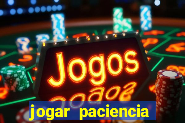 jogar paciencia haja paciencia